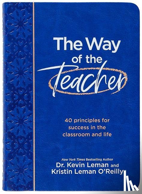 Leman, Dr Kevin, Leman O'Reilly, Kristin - The Way of the Teacher