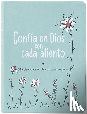 Mecham, Amy - Confía En Dios Con Cada Aliento: 365 Devociones Diarias Para Mujeres