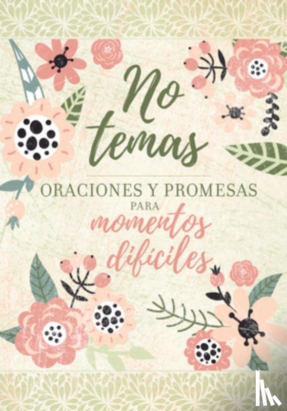 Broadstreet Publishing Group LLC - No Temas: Oraciones Y Promesas Para Momentos Difíciles