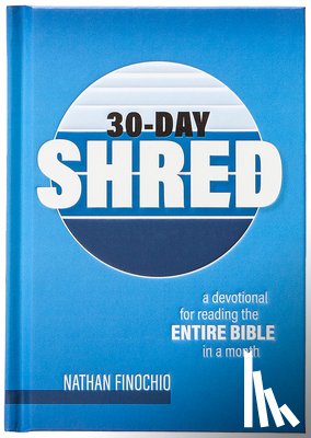 Finochio, Nathan - 30-Day Shred: A Devotional for Reading the Entire Bible in a Month