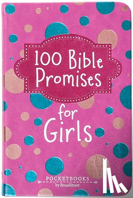 Broadstreet Publishing Group LLC - 100 Bible Promises for Girls