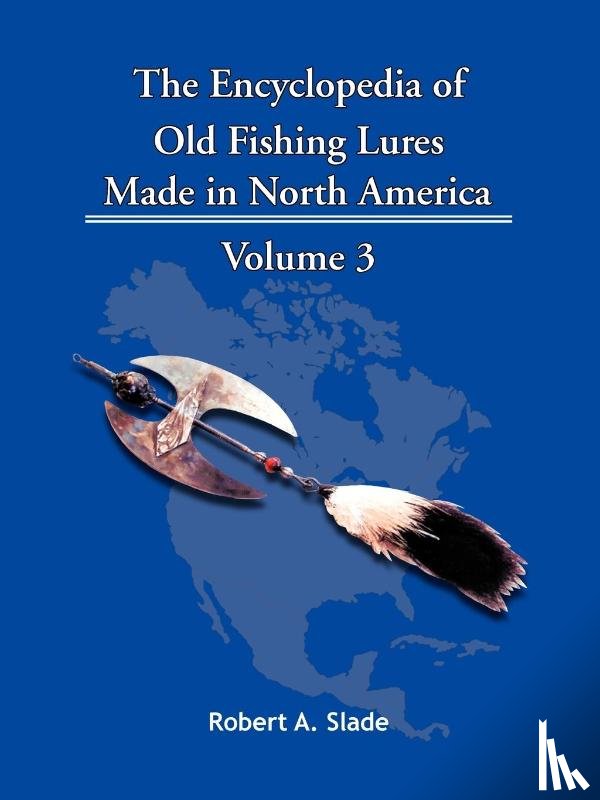 Robert A. Slade - The Encyclodpedia of Old Fishing Lures