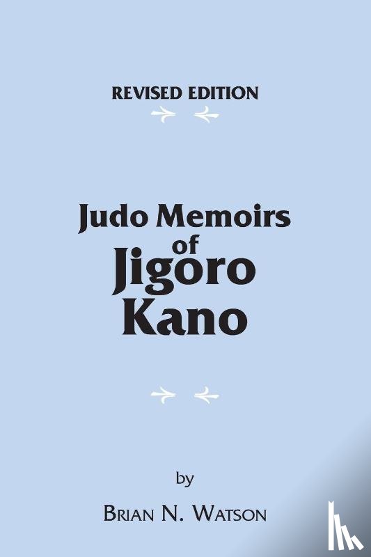 Watson, Brian N. - Judo Memoirs of Jigoro Kano