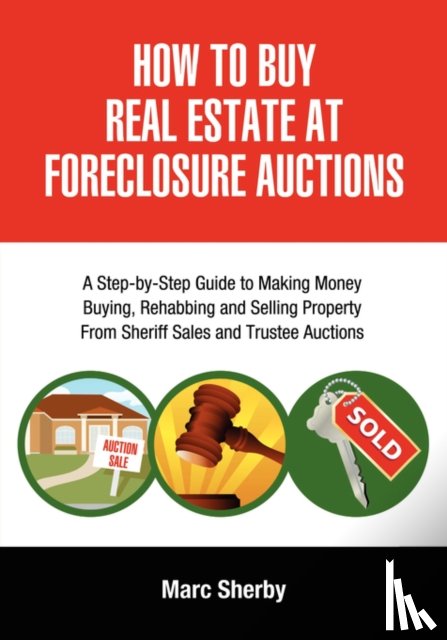 Sherby, Marc - How To Buy Real Estate At Foreclosure Auctions