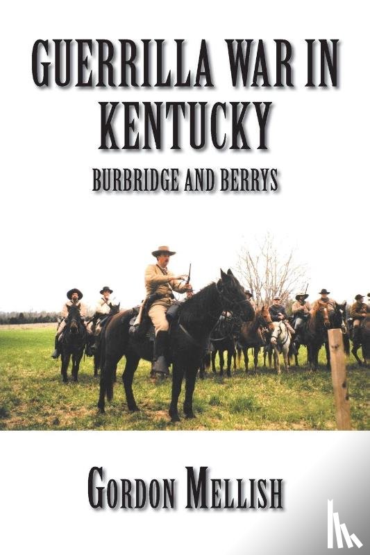 Mellish, Gordon - Guerrilla War in Kentucky