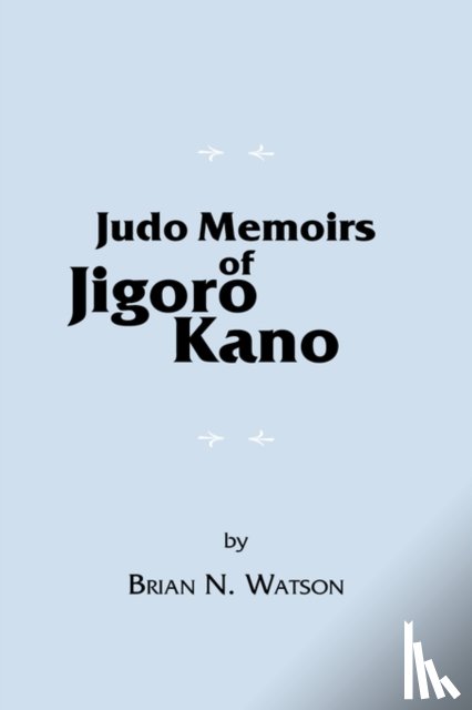 Watson, Brian N. - Watson, B: Judo Memoirs of Jigoro Kano