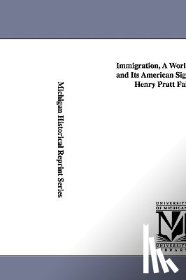 Fairchild, Henry Pratt - Immigration, a World Movement and Its American Significance, by Henry Pratt Fairchild.