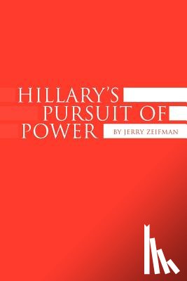 Zeifman, Jerry - Hillary's Pursuit of Power