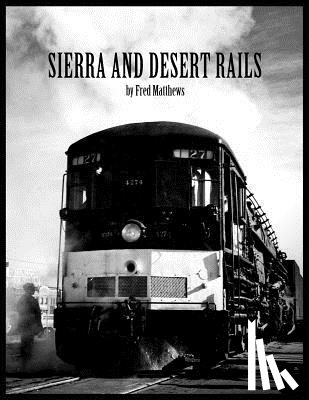 Matthews, Dr Fred - Sierra and Desert Rails''