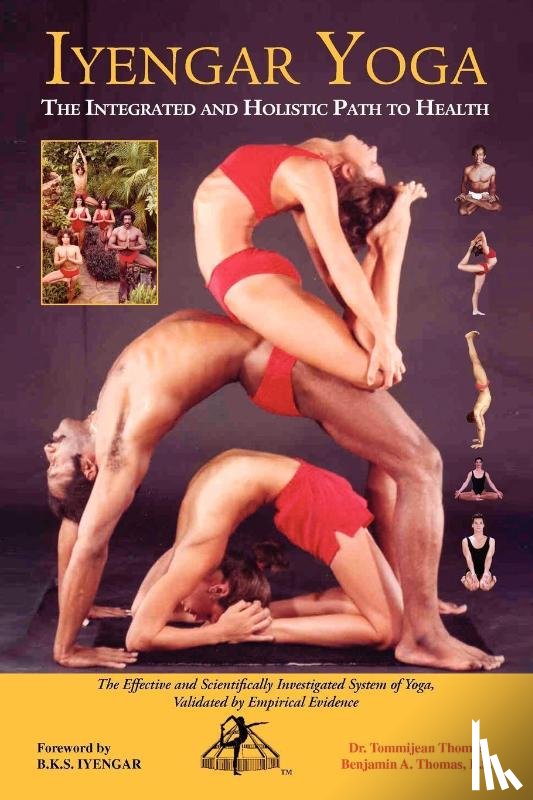 Thomas B S, Benjamin A, Thomas, Tommijean - Iyengar Yoga the Integrated and Holistic Path to Health