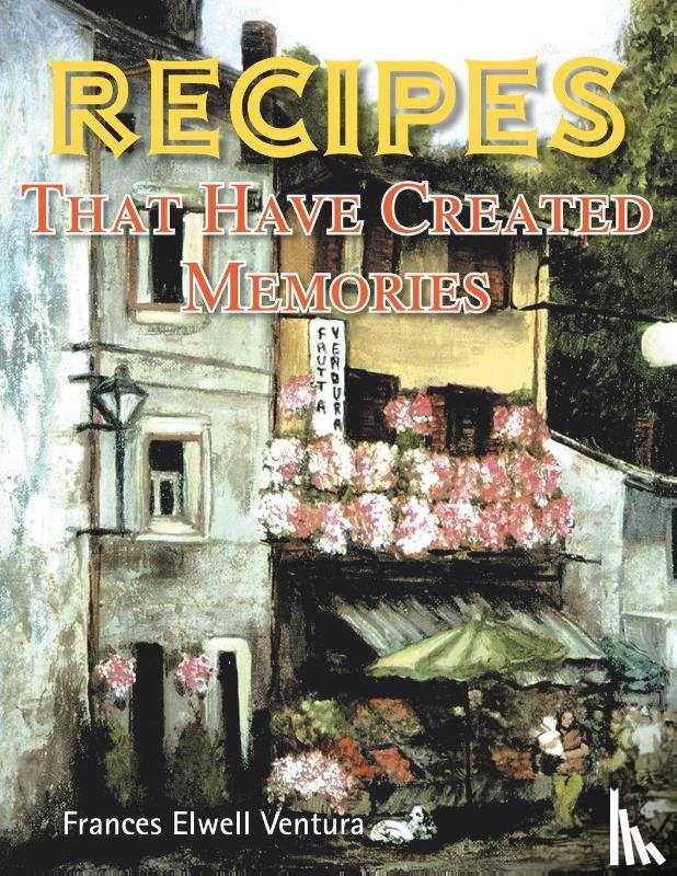 Ventura, Frances Elwell - Recipes That Have Created Memories