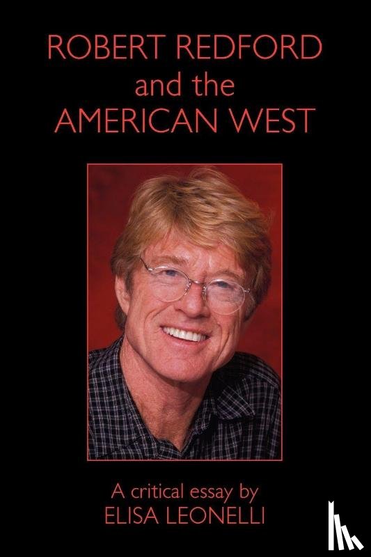 Leonelli, Elisa - Robert Redford & the American West