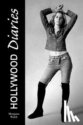 Welch, Morgana - Hollywood Diaries