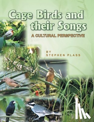 Plass, Stephen - Cage Birds and Their Songs
