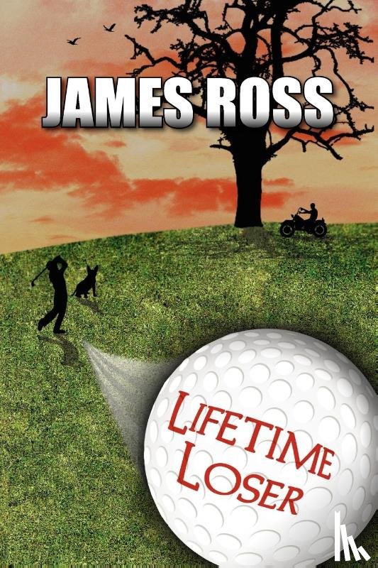Ross, James - Lifetime Loser