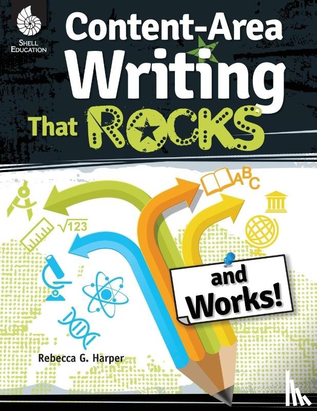 Harper, Rebecca - Content Area Writing that Rocks (and Works!)