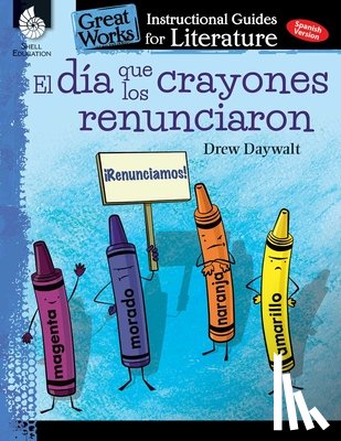 Lynn Smith, Jodene - El dia que los crayones renunciaron (The Day the Crayons Quit): An Instructional Guide for Literature