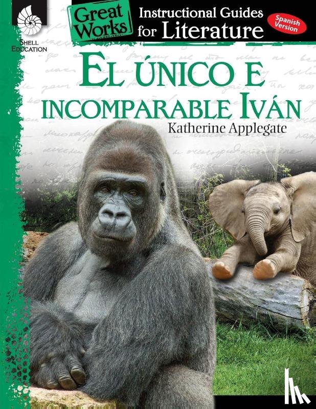 Lynn Prior, Jennifer, Smith, Jodene - El unico e incomparable Ivan (The One and Only Ivan): An Instructional Guide for Literature