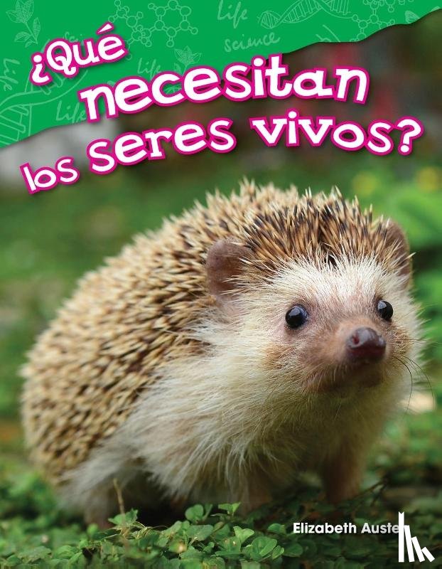 Austen, Elizabeth - Qu necesitan los seres vivos? (What Do Living Things Need?)