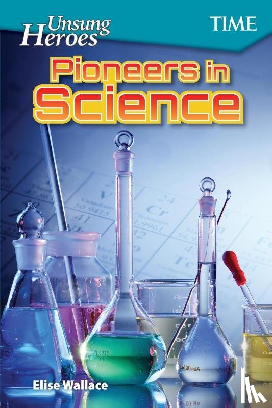 Wallace, Elise - Unsung Heroes: Pioneers in Science