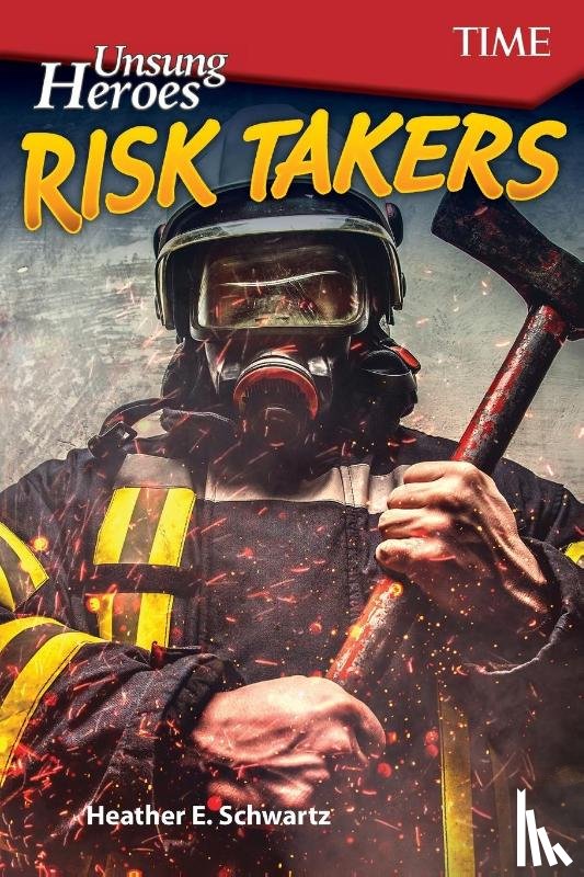 Schwartz, Heather - Unsung Heroes: Risk Takers