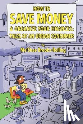 Brooks-Rolling, Me'Shae - How To Save Money & Organize Your Finances