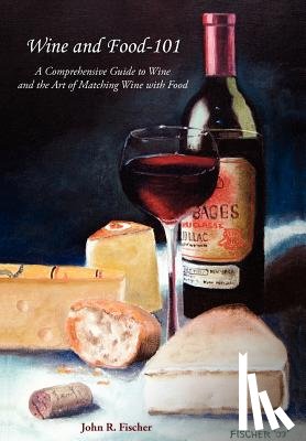 Fischer, John R. - Wine and Food - 101