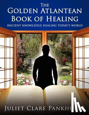 Pankhurst, Juliet Clare - Golden Atlantean Book of Healing