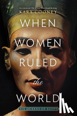 Cooney, Kara - When Women Ruled the World