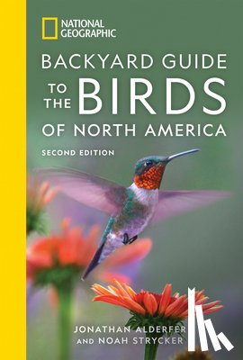 Alderfer, Jonathan, Strycker, Noah - National Geographic Backyard Guide to the Birds of North America, 2nd Edition