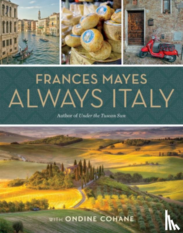 Mayes, Frances - Frances Mayes Always Italy