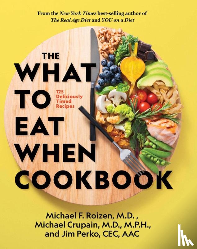 Roizen, Michael F., Crupain, Michael - The What to Eat When Cookbook