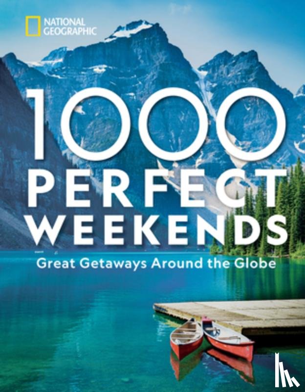 National Geographic - 1,000 Perfect Weekends