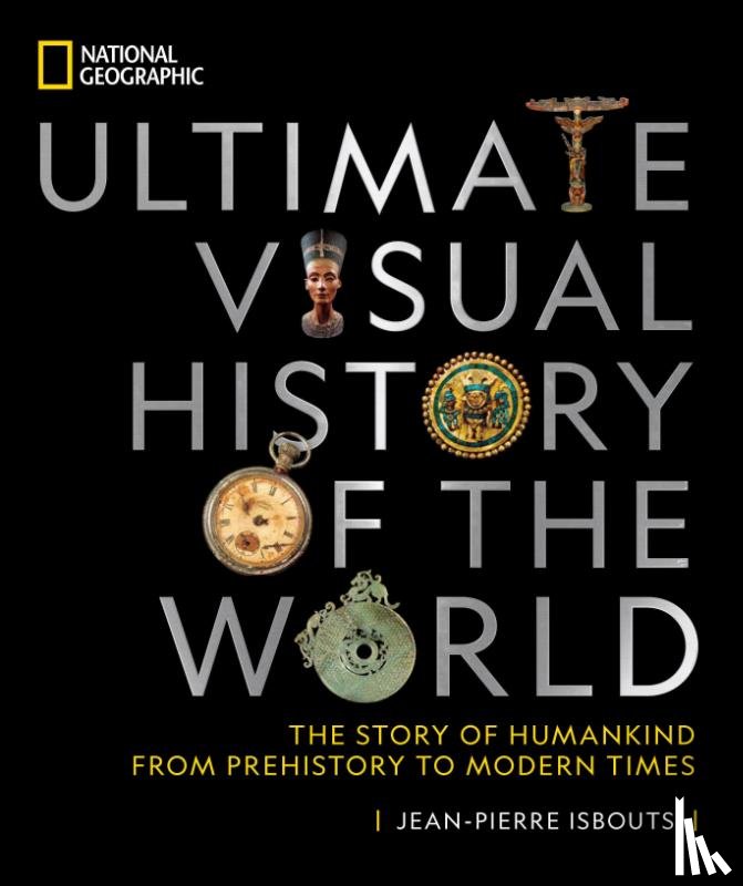Isbouts, Jean-Pierre - National Geographic Ultimate Visual History of the World