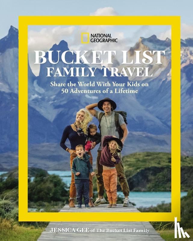 Gee, Jessica - National Geographic Bucket List Family Travel