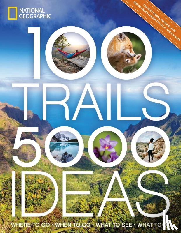 National Geographic, Yogerst, Joe - National Geographic: 100 Trails, 5,000 Ideas