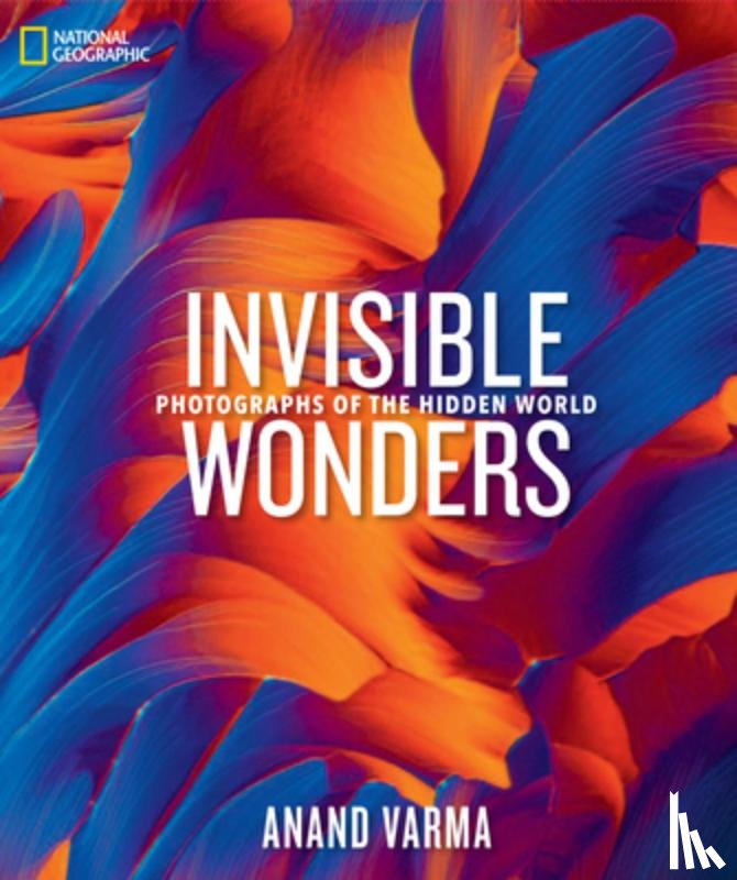 Varma, Anand - National Geographic Invisible Wonders
