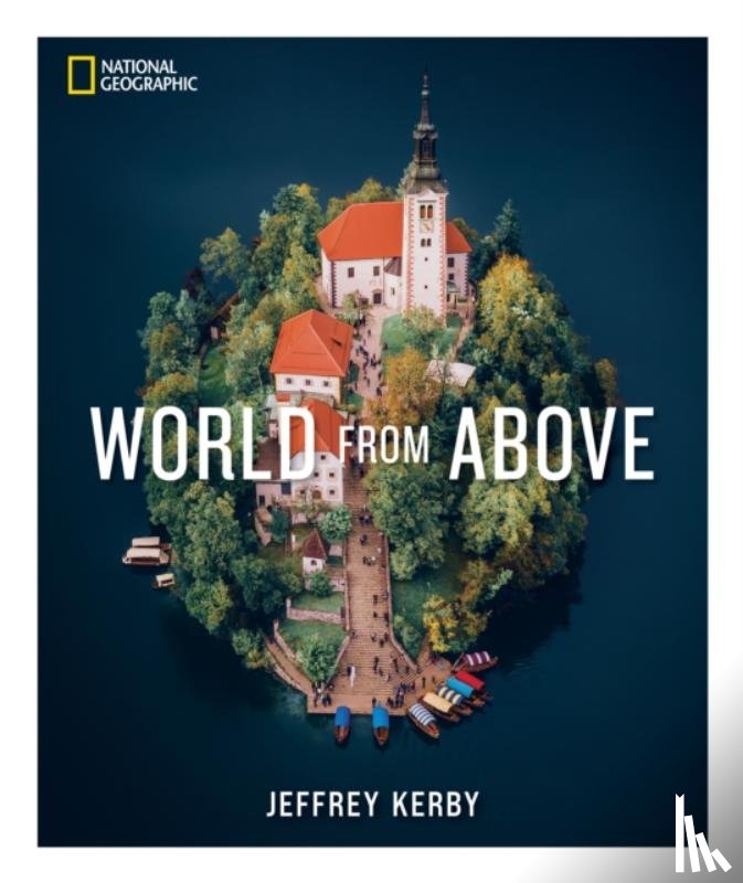 Kerby, Jeffrey - National Geographic World From Above