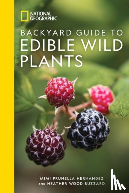 Hernandez, Mimi Prunella, Wood Buzzard, Heather - National Geographic Backyard Guide to Edible Wild Plants