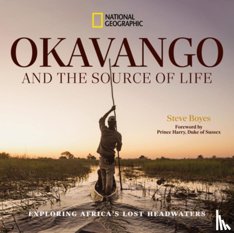 Boyes, Steve - Okavango and the Source of Life