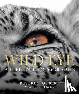 Joubert, Beverly - Wild Eye