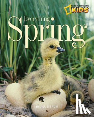 Esbaum, Jill, National Geographic Kids - Everything Spring