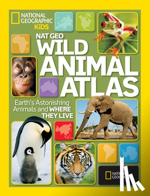 National Geographic Kids - Wild Animal Atlas