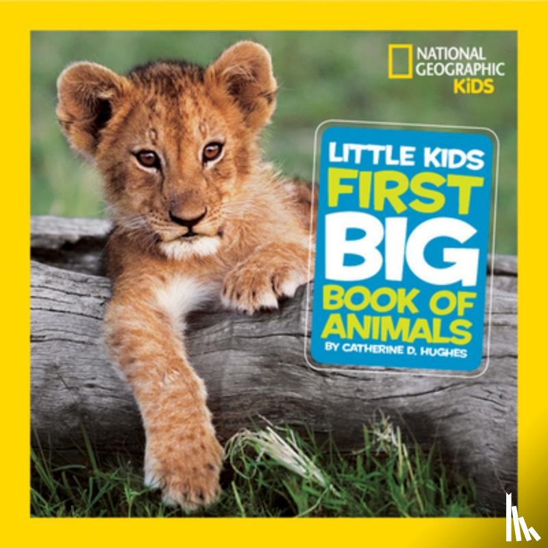 Hughes, Catherine D., National Geographic Kids - Little Kids First Big Book of Animals