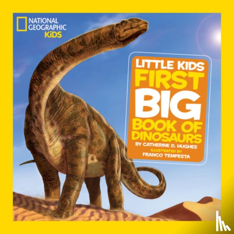 Hughes, Catherine D., National Geographic Kids - Little Kids First Big Book of Dinosaurs