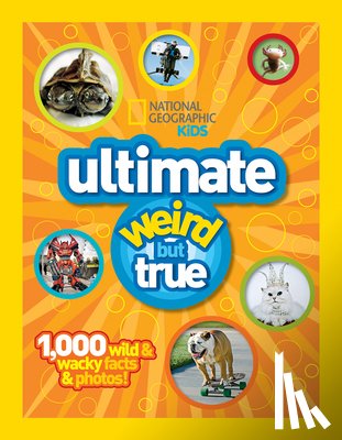 National Geographic Kids - Ultimate Weird but True!