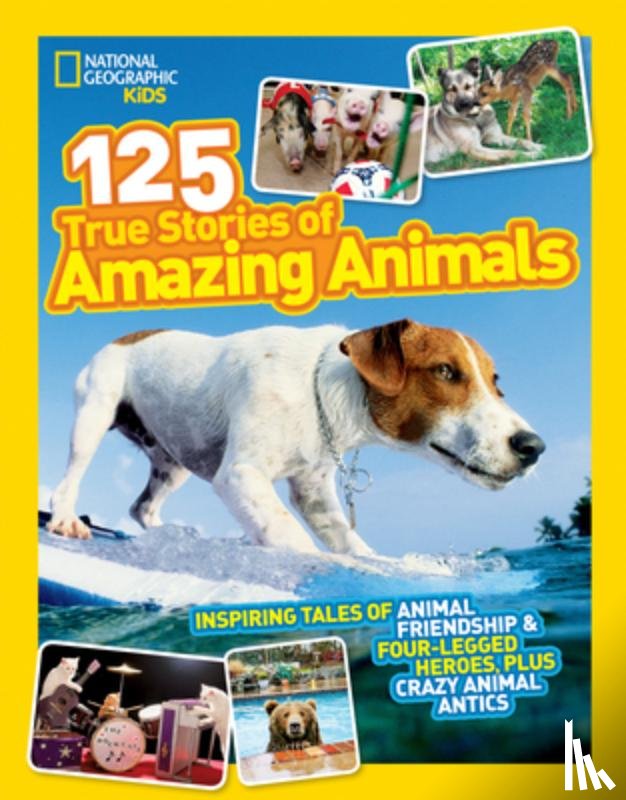 National Geographic Kids - 125 True Stories of Amazing Animals