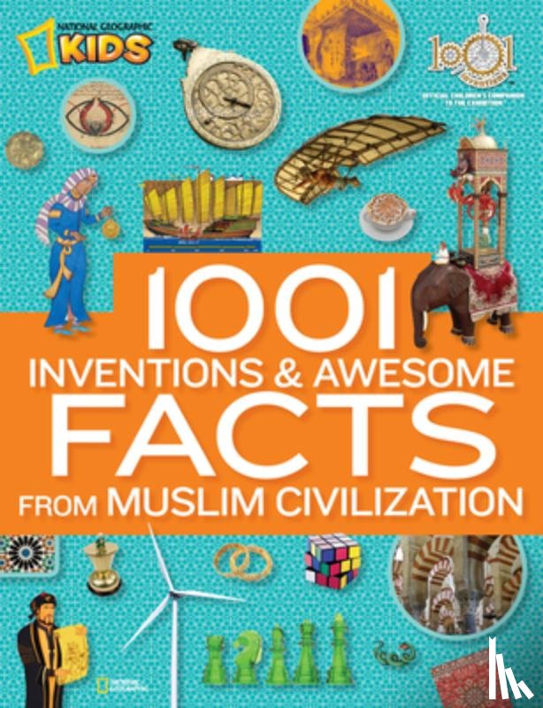 National Geographic - 1001 Inventions and Awesome Facts from Muslim Civilization