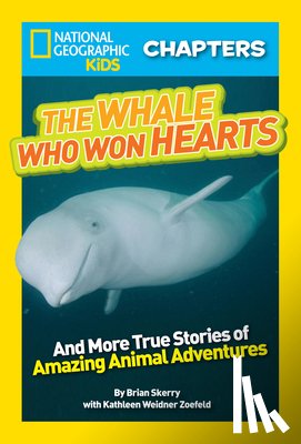 Skerry, Brian - National Geographic Kids Chapters: The Whale Who Won Hearts