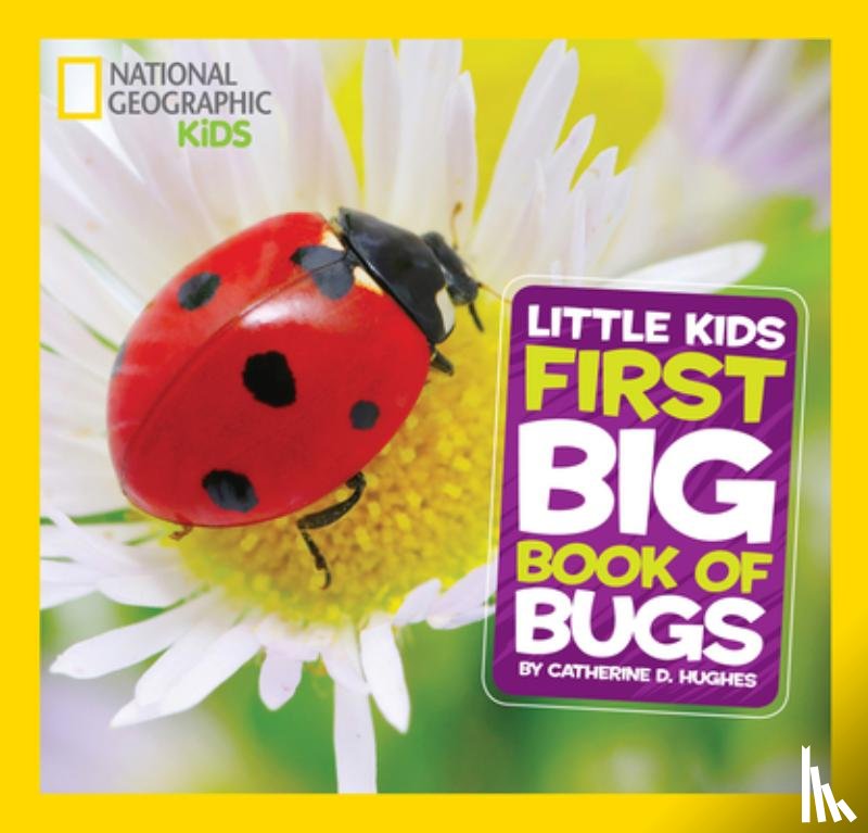 Hughes, Catherine D., National Geographic Kids - Little Kids First Big Book of Bugs